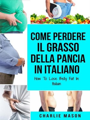 cover image of Come Perdere il Grasso della Pancia In italiano/ How to Lose Belly Fat In Italian